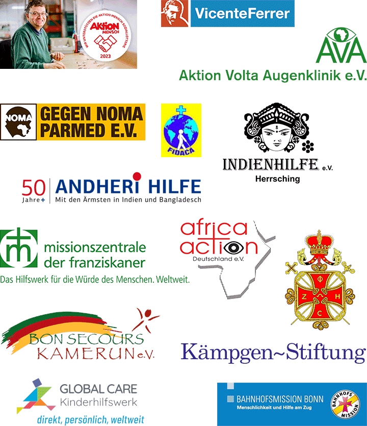 Unsere Partner: Aktion Mensch, Aktion Volta Augenklinik, Andheri Hilfe, Gegen Noma Parmed, FIDACA, Patriarchalischer Orden, Kämpgen-Stiftung, Missionszentrale der Franziskaner, Indienhilfe Herrsching, Bahnhofsmission Bonn, Global Care Kinderhilfswerk, Vincente Ferrer, Bon Secours Kamerun, africa action Deutschland